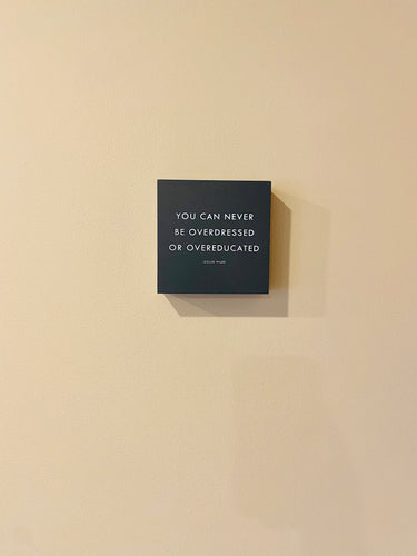 Oscar Wilde “You can never be Overdressed or Overeducated” 5x5 Box Wall Art - Touch of Glam Home Decor