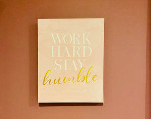 Work Hard Stay Humble - Touch of Glam Home Decor